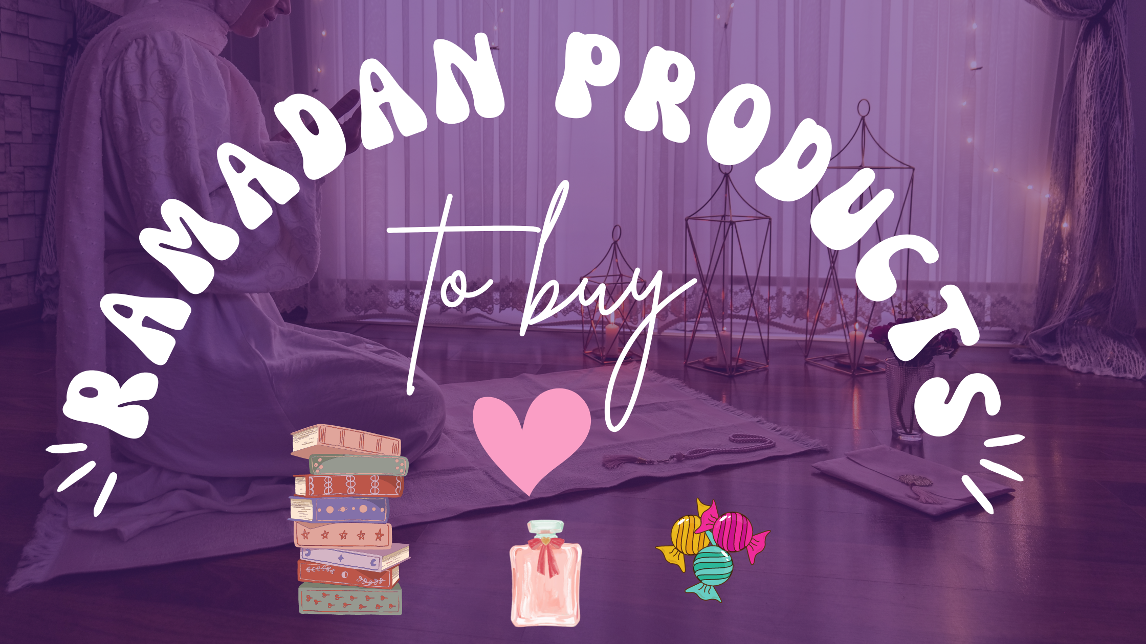 10 Products to Buy Before Ramadan (Which Also Make Great Eid Gifts, Too!)