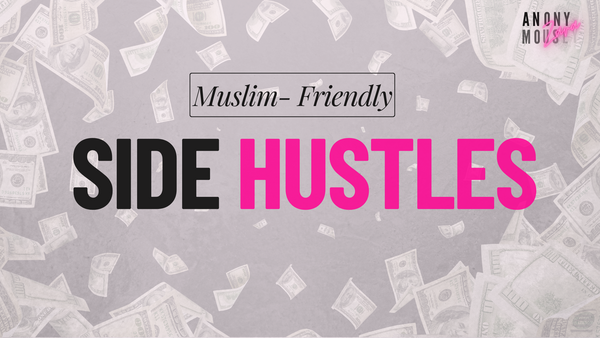 5 Muslim-Friendly Side Hustles To Fund Your Twenties (Even If You're Still Studying)